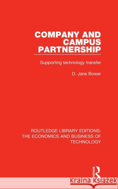 Company and Campus Partnership: Supporting Technology Transfer Bower, D. Jane 9781138576223