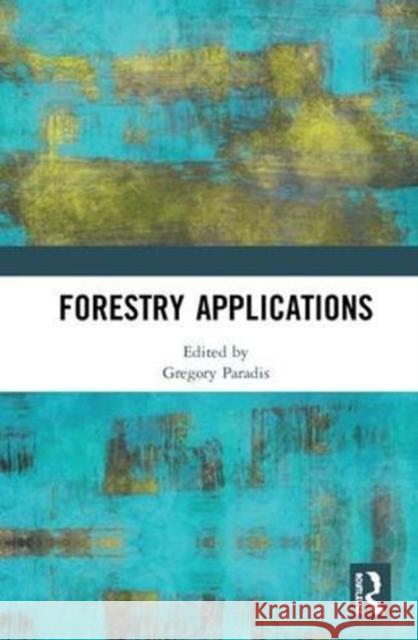 Forestry Applications Gregory Paradis 9781138576391 Routledge