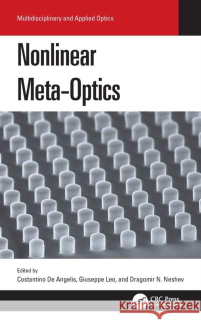 Nonlinear Meta-Optics Costantino d Giuseppe Leo Dragomir Neshev 9781138576544 CRC Press