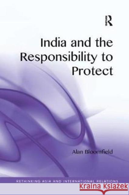 India and the Responsibility to Protect Alan Bloomfield 9781138576551 Routledge