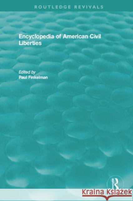 Encyclopedia of American Civil Liberties: Volumes A-Z Paul Finkelman (University of Pittsburgh   9781138576582