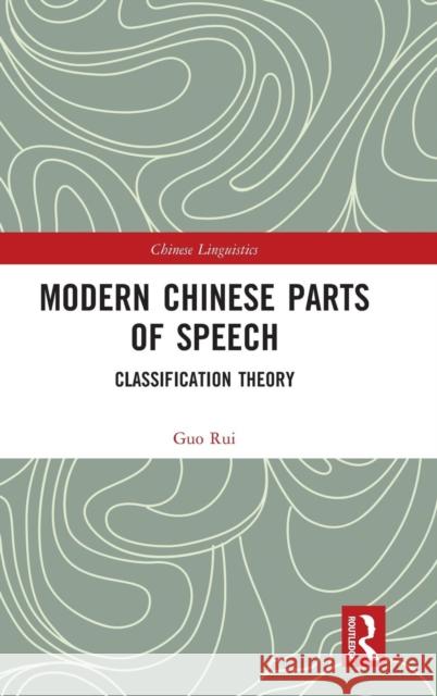 Modern Chinese Parts of Speech: Classification Theory Guo Rui 9781138576711 Routledge