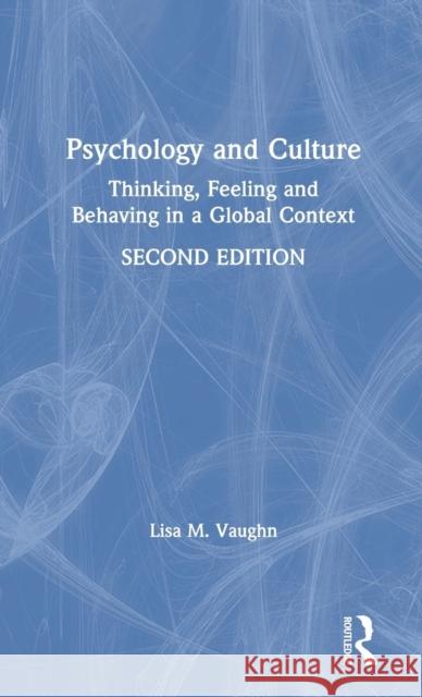 Psychology and Culture: Thinking, Feeling and Behaving in a Global Context Lisa Vaughn 9781138576797 Routledge