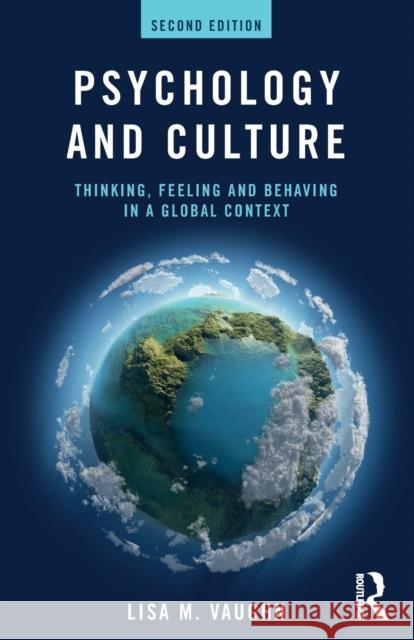 Psychology and Culture: Thinking, Feeling and Behaving in a Global Context Lisa Vaughn 9781138576803 Routledge
