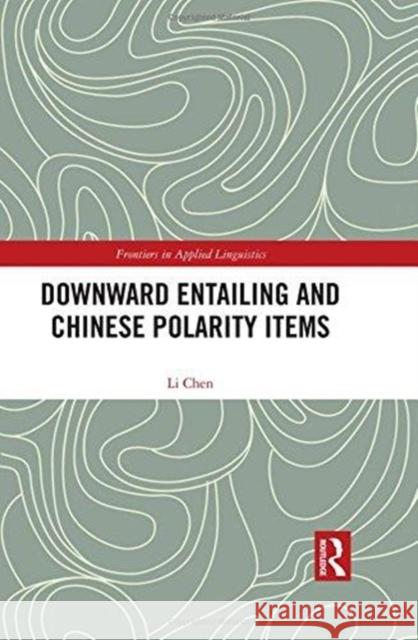 Downward Entailing and Chinese Polarity Items Li Chen 9781138576810 Routledge