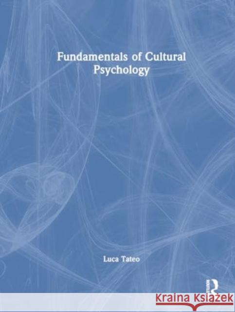 Fundamentals of Cultural Psychology Luca Tateo 9781138576841 Routledge