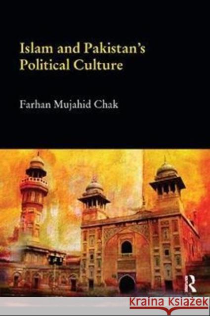 Islam and Pakistan's Political Culture Chak, Farhan Mujahid (Qatar University) 9781138576902