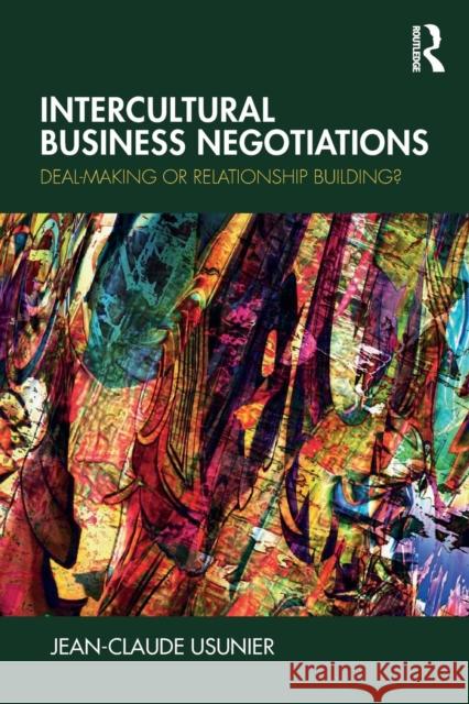 Intercultural Business Negotiations: Deal-Making or Relationship Building Jean-Claude Usunier 9781138577015 Routledge