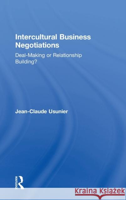 Intercultural Business Negotiations: Deal-Making or Relationship Building Jean-Claude Usunier 9781138577022 Routledge
