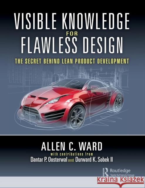 Visible Knowledge for Flawless Designs: The Secret Behind Lean Product Development Ward, Allen C. 9781138577282 Productivity Press
