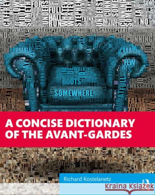A Concise Dictionary of the Avant-Gardes Kostelanetz, Richard 9781138577442 Routledge