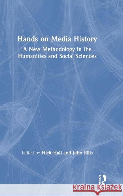 Hands on Media History: A new methodology in the humanities and social sciences Nick Hall (SE913481- NFA Statement returned but we do have bank details on SAP and the Author is set to receive payment  9781138577480 Taylor & Francis Ltd