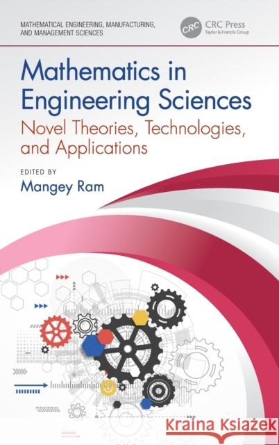 Mathematics in Engineering Sciences: Novel Theories, Technologies, and Applications Mangey Ram 9781138577671 CRC Press