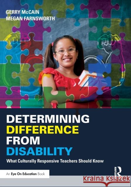 Determining Difference from Disability: What Culturally Responsive Teachers Should Know Gerry McCain Megan Farnsworth 9781138577756 Routledge