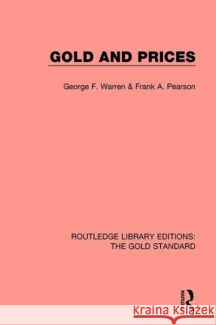 Gold and Prices George F. Warren Frank A. Pearson  9781138577800 Routledge