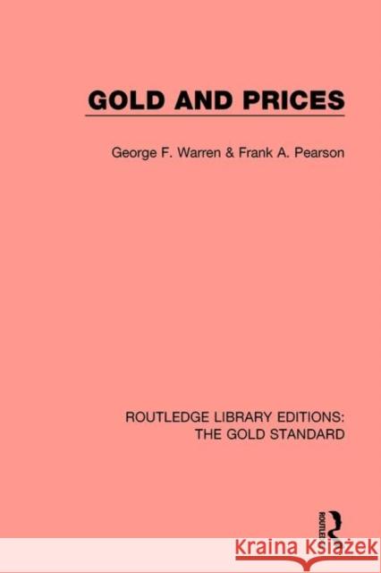 Gold and Prices George F. Warren Frank a. Pearson 9781138577893