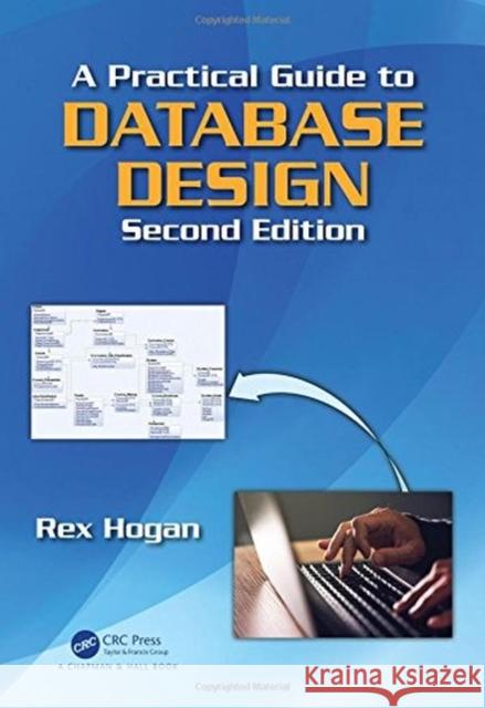 A Practical Guide to Database Design Hogan, Rex 9781138578067