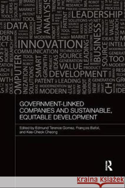 Government-Linked Companies and Sustainable, Equitable Development Terence Gomez Francois Bafoil Kee-Cheok Cheong 9781138578098 Routledge