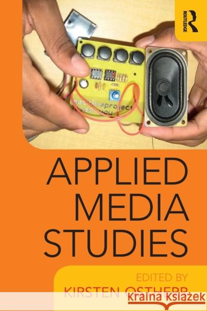 Applied Media Studies: Theory and Practice Ostherr, Kirsten 9781138578265 Taylor & Francis Group