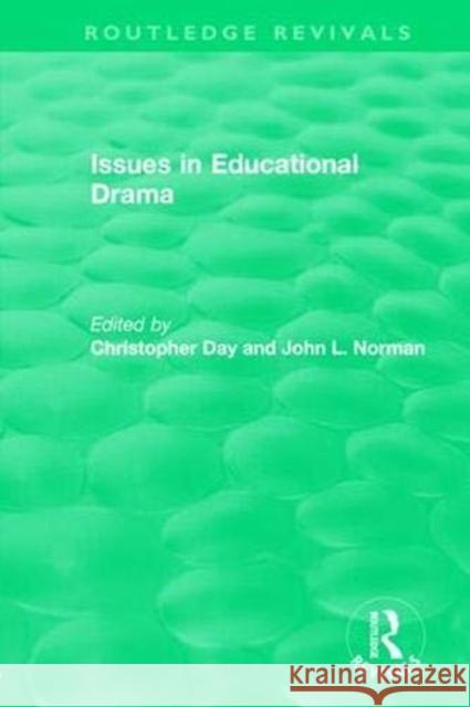 Issues in Educational Drama Day, Christopher 9781138578326 Routledge