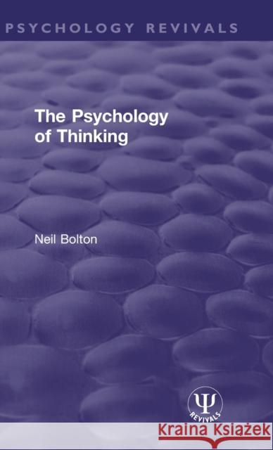 The Psychology of Thinking Neil Bolton 9781138578487 Routledge