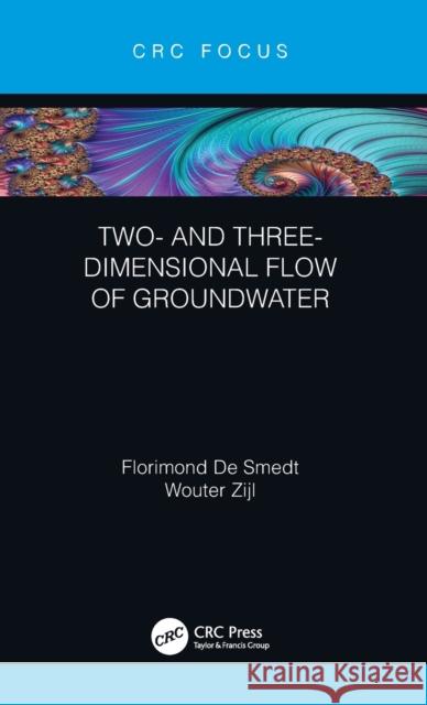 Two- and Three-Dimensional Flow of Groundwater de Smedt, Florimond 9781138578883 