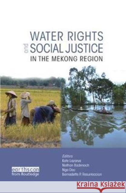 Water Rights and Social Justice in the Mekong Region Kate Lazarus Bernadette P. Resurreccion Nga Dao 9781138579064 Routledge