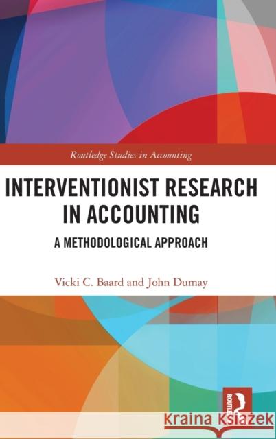 Interventionist Research in Accounting: A Methodological Approach Dumay, John 9781138579163