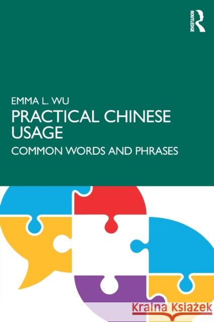 Practical Chinese Usage: Common Words and Phrases Emma L. Wu 9781138579392 Routledge