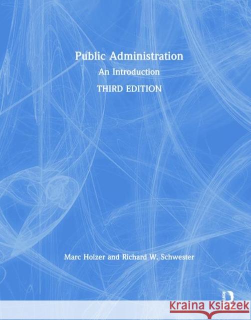 Public Administration: An Introduction Marc Holzer Richard W. Schwester 9781138579644