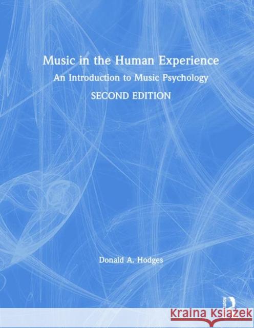 Music in the Human Experience: An Introduction to Music Psychology Donald A. Hodges 9781138579804