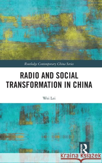 Radio and Social Transformation in China Wei Lei 9781138579934 Routledge