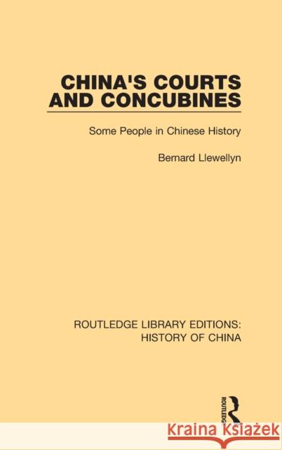 China's Courts and Concubines: Some People in Chinese History Bernard Llewellyn 9781138579996 Taylor and Francis