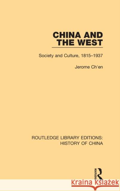 China and the West: Society and Culture, 1815-1937 Jerome Ch'en 9781138580008 Taylor and Francis