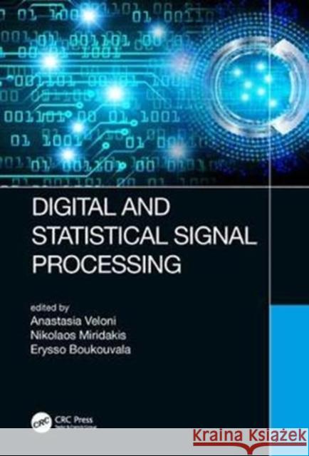 Digital and Statistical Signal Processing Anastasia Veloni Nikolaos Miridakis Erysso Boukouvala 9781138580060 CRC Press