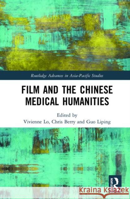 Film and the Chinese Medical Humanities Vivienne Lo Chris Berry Guo Liping 9781138580299 Routledge