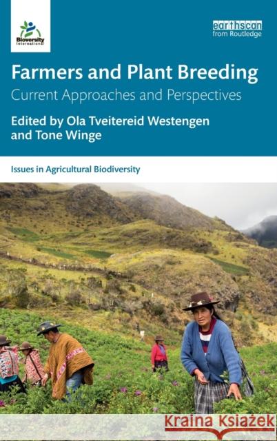 Farmers and Plant Breeding: Current Approaches and Perspectives Ola Tveitereid Westengen Tone Winge 9781138580428 Routledge