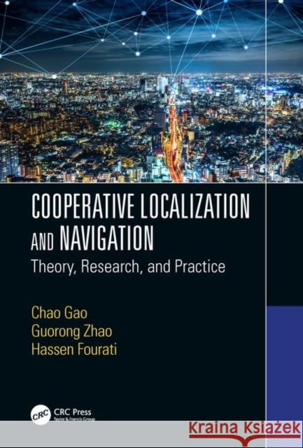 Cooperative Localization and Navigation: Theory, Research, and Practice Chao Gao Guorong Zhao Hassen Fourati 9781138580619 CRC Press