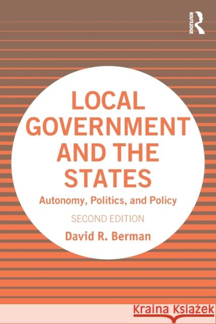 Local Government and the States: Autonomy, Politics, and Policy Berman, David R. 9781138580923 Routledge