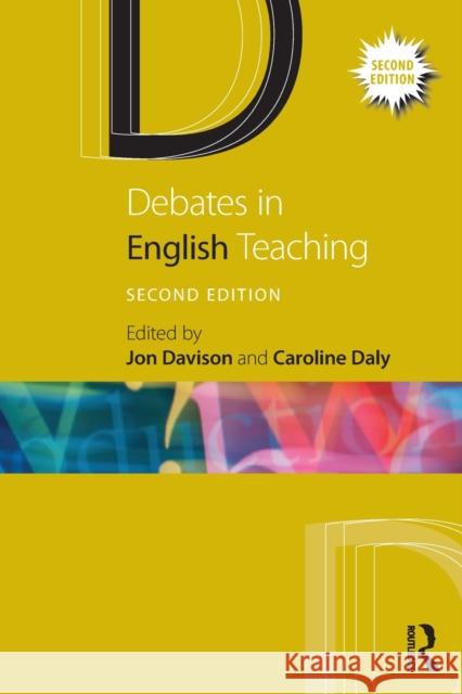 Debates in English Teaching Caroline Daly Jon Davison 9781138581166 Taylor & Francis Ltd