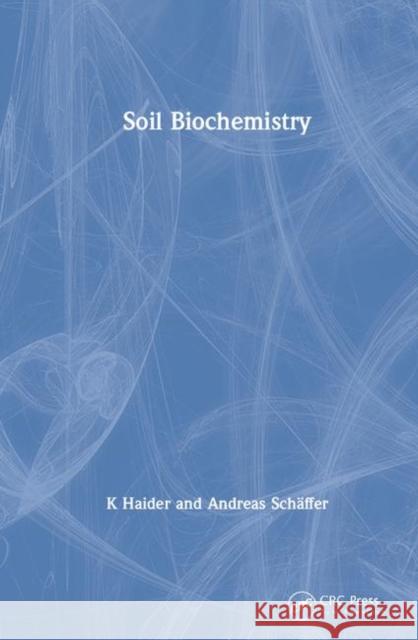 Soil Biochemistry K Haider Andreas Schaffer  9781138582378 CRC Press