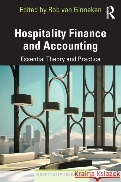 Hospitality Finance and Accounting: Essential Theory and Practice Ginneken, Rob 9781138583504