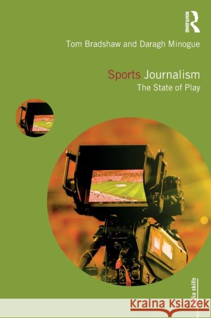 Sports Journalism: The State of Play Daragh Minogue Tom Bradshaw 9781138583528
