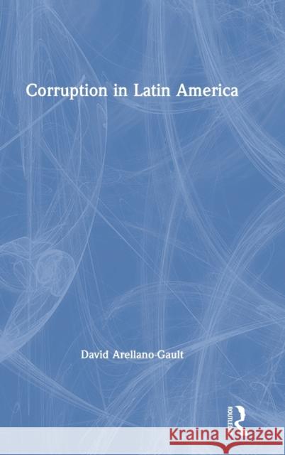 Corruption in Latin America David Arellano-Gault 9781138583702 Routledge
