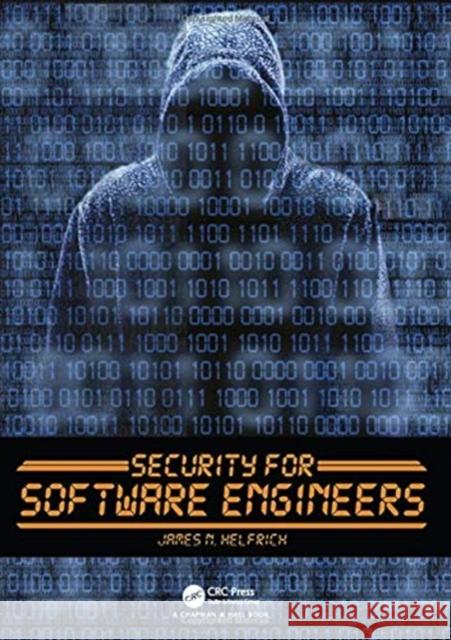 Security for Software Engineers James N. Helfrich 9781138583825 CRC Press