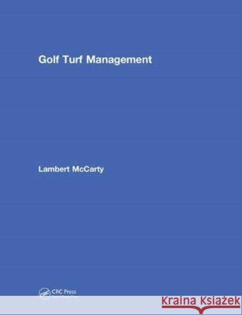 Golf Turf Management Lambert McCarty 9781138584068 Taylor & Francis Ltd