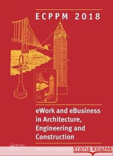 Ework and Ebusiness in Architecture, Engineering and Construction: Proceedings of the 12th European Conference on Product and Process Modelling (Ecppm Jan Karlshoj Raimar Scherer 9781138584136