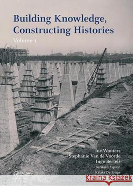 Building Knowledge, Constructing Histories: Proceedings of the 6th International Congress on Construction History (6icch 2018), July 9-13, 2018, Bruss Nicolas L 9781138584143