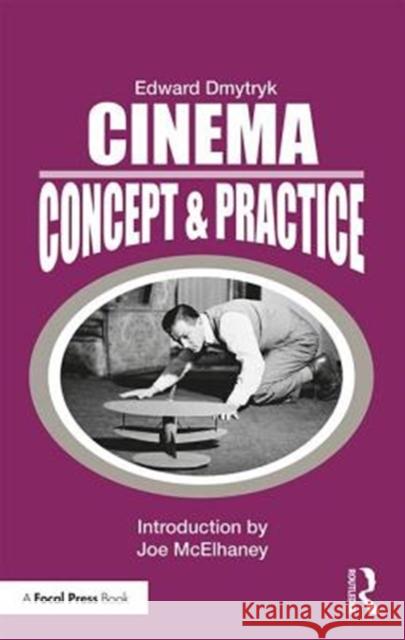 Cinema: Concept & Practice: Concept & Practice Dmytryk, Edward 9781138584273