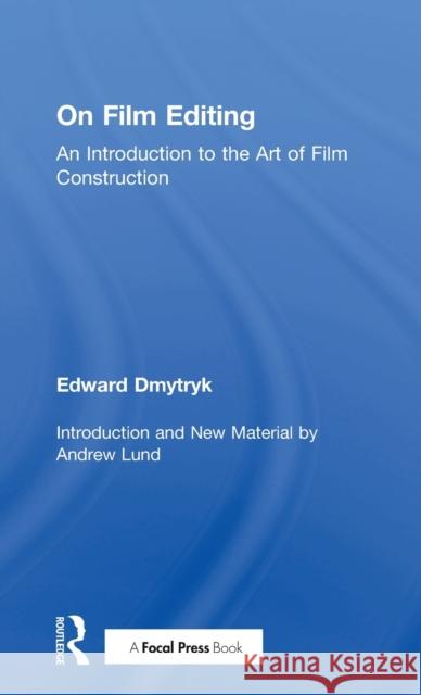 On Film Editing: An Introduction to the Art of Film Construction Edward Dmytryk 9781138584310 Focal Press